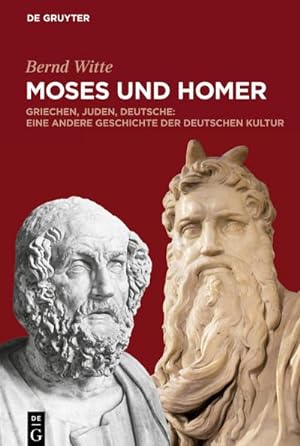 Bild des Verkufers fr Moses und Homer : Griechen, Juden, Deutsche: Eine andere Geschichte der deutschen Kultur zum Verkauf von AHA-BUCH GmbH