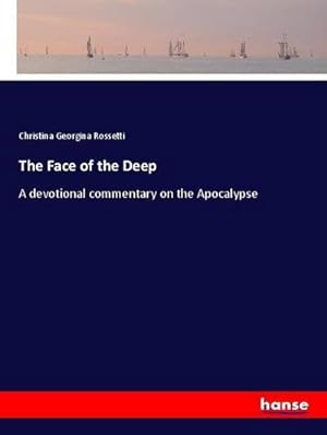 Immagine del venditore per The Face of the Deep : A devotional commentary on the Apocalypse venduto da AHA-BUCH GmbH