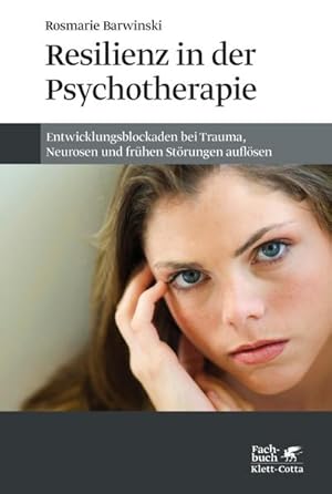 Bild des Verkufers fr Resilienz in der Psychotherapie : Entwicklungsblockaden bei Trauma, Neurosen und frhen Strungen auflsen zum Verkauf von AHA-BUCH GmbH