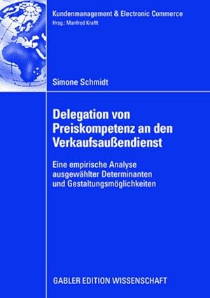 Bild des Verkufers fr Delegation von Preiskompetenz an den Verkaufsauendienst : Eine empirische Analyse ausgewhlter Determinanten und Gestaltungsmglichkeiten. Dissertation Westflische Wilhelms-Universitt Mnster 2007 zum Verkauf von AHA-BUCH GmbH