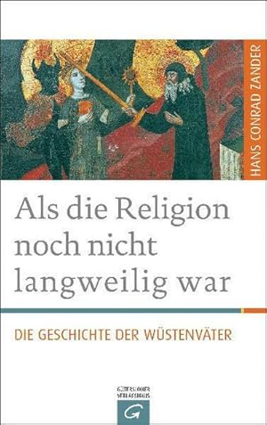 Bild des Verkufers fr Als die Religion noch nicht langweilig war : Die Geschichte der Wstenvter zum Verkauf von AHA-BUCH GmbH