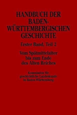 Bild des Verkufers fr Handbuch der Baden-Wrttembergischen Geschichte (Handbuch der Baden-Wrttembergischen Geschichte, Bd. 1.2). Tl.2 : Vom Sptmittelalter bis zum Ende des Alten Reiches zum Verkauf von AHA-BUCH GmbH