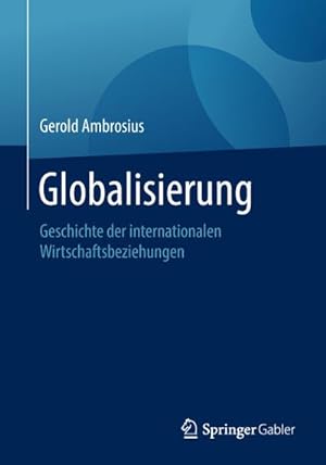 Bild des Verkufers fr Globalisierung : Geschichte der internationalen Wirtschaftsbeziehungen zum Verkauf von AHA-BUCH GmbH