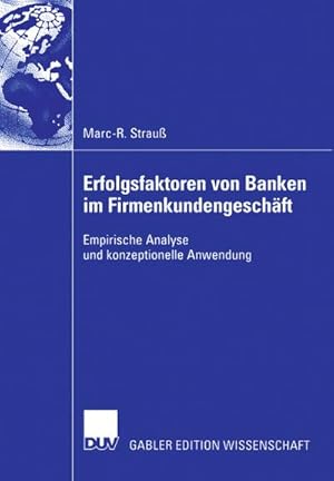 Seller image for Erfolgsfaktoren von Banken im Firmenkundengeschft : Empirische Analyse und konzeptionelle Anwendung for sale by AHA-BUCH GmbH