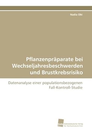 Seller image for Pflanzenprparate bei Wechseljahresbeschwerden und Brustkrebsrisiko : Datenanalyse einer populationsbezogenen Fall-Kontroll-Studie for sale by AHA-BUCH GmbH