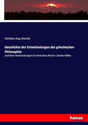 Image du vendeur pour Geschichte der Entwickelungen der griechischen Philosophie : und ihrer Nachwirkungen im rmischen Reiche- Zweite Hlfte mis en vente par AHA-BUCH GmbH