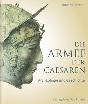 Seller image for Die Armee der Caesaren : Archologie und Geschichte for sale by AHA-BUCH GmbH