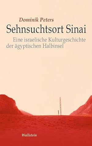 Bild des Verkufers fr Sehnsuchtsort Sinai : Eine israelische Kulturgeschichte der gyptischen Halbinsel zum Verkauf von AHA-BUCH GmbH