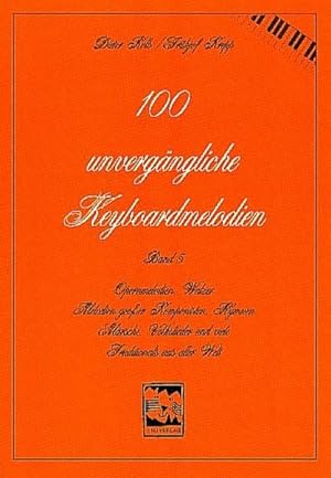 Bild des Verkufers fr 100 unvergngliche Keyboardmelodien : Opernmelodien, Walzer, Melodien grosser Komponisten, Hymnen, Mrsche, Volkslieder und viele Traditionals aus aller Welt zum Verkauf von AHA-BUCH GmbH