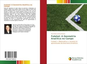 Imagen del vendedor de Futebol: A Geometria Analtica no Campo : Futebol + Matemtica = sucesso no aprendizado da Geometria Analtica a la venta por AHA-BUCH GmbH