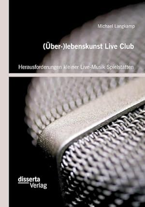 Seller image for (ber-)lebenskunst Live Club: Herausforderungen kleiner Live-Musik Spielsttten for sale by AHA-BUCH GmbH