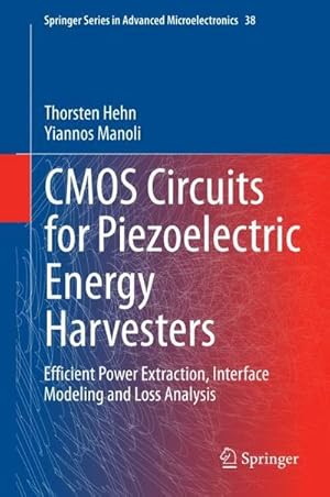 Bild des Verkufers fr CMOS Circuits for Piezoelectric Energy Harvesters : Efficient Power Extraction, Interface Modeling and Loss Analysis zum Verkauf von AHA-BUCH GmbH