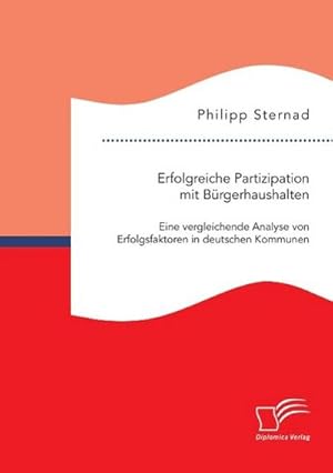 Seller image for Erfolgreiche Partizipation mit Brgerhaushalten: Eine vergleichende Analyse von Erfolgsfaktoren in deutschen Kommunen for sale by AHA-BUCH GmbH