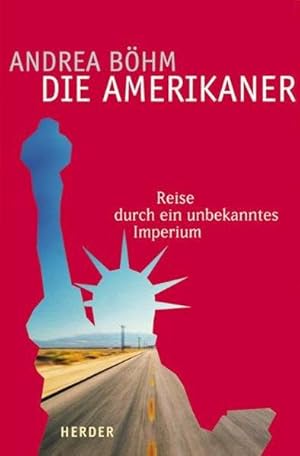 Die Amerikaner: Reise durch ein unbekanntes Imperium