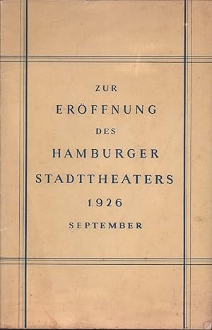 Zur Eröffnung des Hamburger Stadttheaters September 1926. [Hrsg. von der Intendanz des Hamburger ...