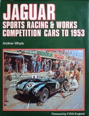 Jaguar Sports Racing and Works Competition Cars to 1953