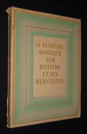 Seller image for La Peinture asiatique, son histoire et ses merveilles for sale by Abraxas-libris