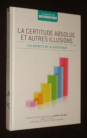 Imagen del vendedor de La Certitude absolue et autres illusions : les secrets de la statistique a la venta por Abraxas-libris