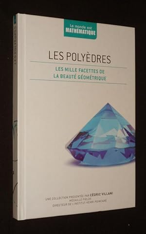 Bild des Verkufers fr Les Polydres : les mille facettes de la beaut gomtrique zum Verkauf von Abraxas-libris