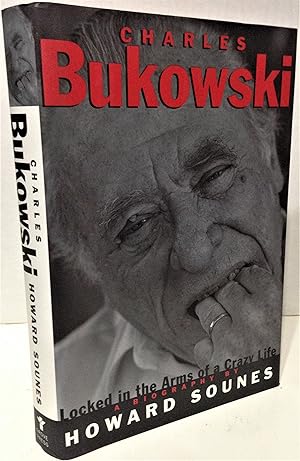 Image du vendeur pour Charles Bukowski Locked in the Arms of a Crazy Life mis en vente par Philosopher's Stone Books