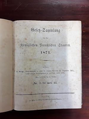 Gesetz-Sammlung für die königlichen Preußischen Staaten 1871. Nr. 1 bis incl. 42.