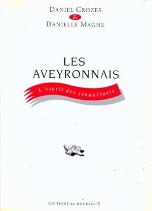 Les Aveyronnais: L'esprit des conquérants