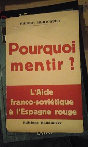 Bild des Verkufers fr POUQUOI MENTIR?. L Aide franco-sovitique a l Espagne rouge (Pars, 1937) zum Verkauf von Multilibro