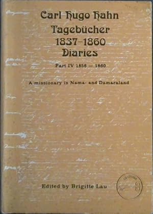 Imagen del vendedor de Carl Hugo Hahn 1837-1860: A missionary in Nama and Damaraland Part IV 1856-1860 (Volume 4 only) a la venta por Chapter 1