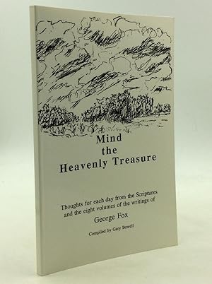 Seller image for MIND THE HEAVENLY TREASURE: Thoughts for each day from the Scriptures and the eight volumes of the writings of George Fox for sale by Kubik Fine Books Ltd., ABAA