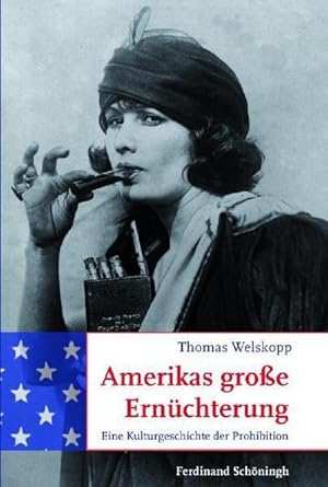 Bild des Verkufers fr Amerikas groe Ernchterung : Eine Kulturgeschichte der Prohibition zum Verkauf von AHA-BUCH GmbH