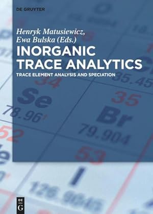 Imagen del vendedor de Inorganic Trace Analytics : Trace Element Analysis and Speciation a la venta por AHA-BUCH GmbH