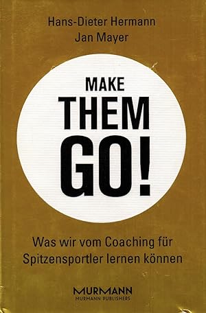 Seller image for Make them go! Was wir vom Coaching der Spitzensportler lernen knnen for sale by Paderbuch e.Kfm. Inh. Ralf R. Eichmann