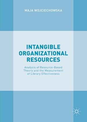 Seller image for Intangible Organizational Resources : Analysis of Resource-Based Theory and the Measurement of Library Effectiveness for sale by AHA-BUCH GmbH