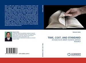 Immagine del venditore per TIME, COST, AND STANDARD : AN ANALYSIS OF LIBRARY TECHNICAL SERVICES RESEARCH venduto da AHA-BUCH GmbH