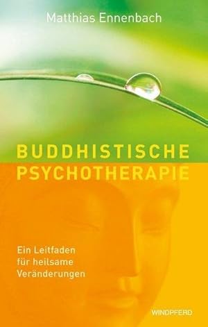 Bild des Verkufers fr Buddhistische Psychotherapie : Ein Leitfaden fr heilsame Vernderungen zum Verkauf von AHA-BUCH GmbH