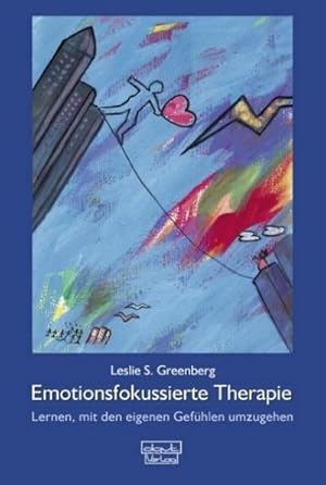 Seller image for Emotionsfokussierte Therapie : Lernen, mit den eigenen Gefhlen umzugehen for sale by AHA-BUCH GmbH