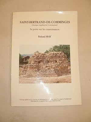 SAINT-BERTRAND-DE-COMMINGES ( ANTIQUE LUGDUNUM CONVENARUM ) , LE POINT SUR LES CONNAISSANCES