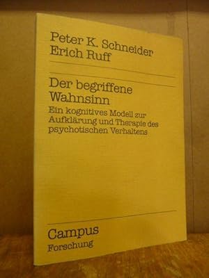 Der begriffene Wahnsinn - Ein kognitives Modell zur Aufklärung und Therapie des psychotischen Ver...