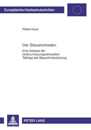 Immagine del venditore per Der Steuerschaden : Eine Analyse der strafzumessungsrelevanten Tatfolge der Steuerhinterziehung venduto da AHA-BUCH GmbH
