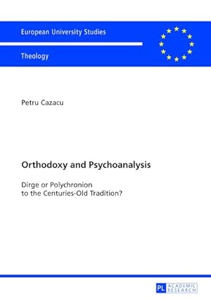 Seller image for Orthodoxy and Psychoanalysis : Dirge or Polychronion to the Centuries-Old Tradition? for sale by AHA-BUCH GmbH