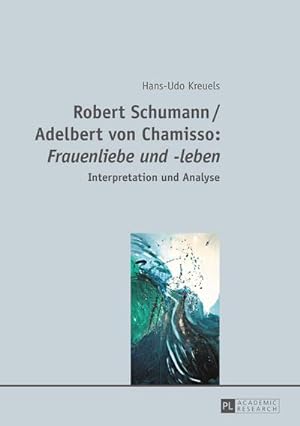 Seller image for Robert Schumann / Adelbert von Chamisso: Frauenliebe und -leben : Interpretation und Analyse for sale by AHA-BUCH GmbH