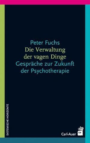 Seller image for Die Verwaltung der vagen Dinge : Gesprche ber die Zukunft der Psychotherapie for sale by AHA-BUCH GmbH