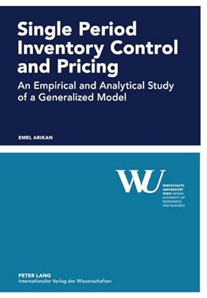 Bild des Verkufers fr Single Period Inventory Control and Pricing : An Empirical and Analytical Study of a Generalized Model zum Verkauf von AHA-BUCH GmbH