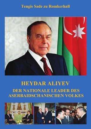 Bild des Verkufers fr Heydar Aliyev : Heydar Aliyev - Prsident der Republik Aserbaidschan zum Verkauf von AHA-BUCH GmbH
