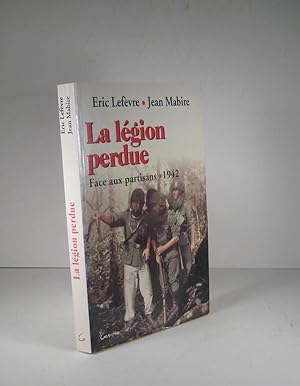 Seller image for La lgion perdue. Face aux partisans 1942 for sale by Librairie Bonheur d'occasion (LILA / ILAB)