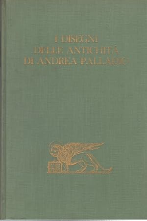 Seller image for I disegni delle antichit di Andrea Palladio for sale by Di Mano in Mano Soc. Coop