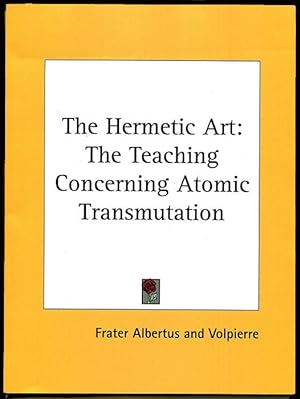 Seller image for The Hermetic Art: The Teaching Concerning Atomic Transmutation for sale by Book Happy Booksellers