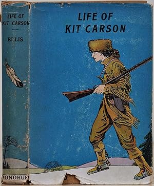 Seller image for THE LIFE OF KIT CARSON. Hunter, Trapper, Guide, Indian Agent and Colonel U.S.A. for sale by Kurt Gippert Bookseller (ABAA)