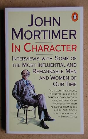 Seller image for In Character: Interviews with Some of the Most Influential and Remarkable Men and Women of Our Time. for sale by N. G. Lawrie Books