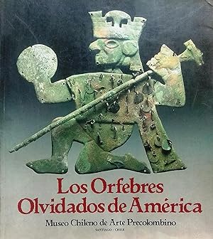 Bild des Verkufers fr Los orfebres olvidados de Amrica zum Verkauf von Librera Monte Sarmiento